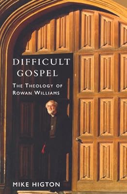 Difficult Gospel: The Theology of Rowan Williams