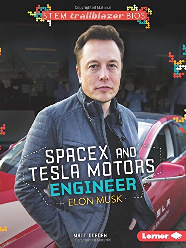 Spacex and Tesla Motors Engineer Elon Musk by Matt Doeden