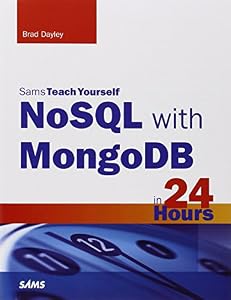 NoSQL with MongoDB in 24 Hours, Sams Teach Yourself