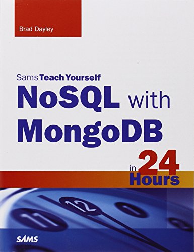 NoSQL with MongoDB in 24 Hours, Sams Teach Yourself by Brad Dayley