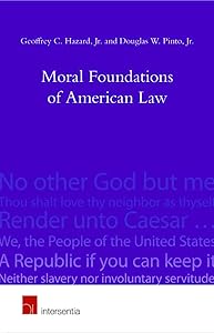 Moral Foundations of American Law: Faith, Virtue and Mores by Geoffrey C. Hazard Jr.