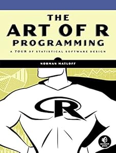 The Art of R Programming: A Tour of Statistical Software Design by by Norman Matloff