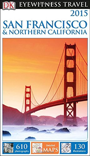 DK Eyewitness Travel Guide: San Francisco &amp; Northern California by DK Publishing