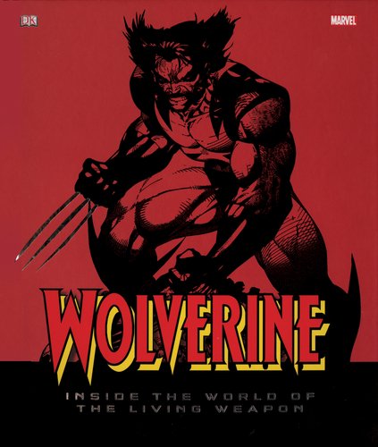 Wolverine: Inside the World of the Living Weapon by Matthew K. Manning