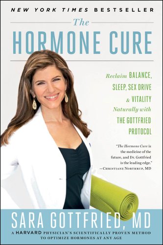 The Hormone Cure: Reclaim Balance, Sleep, Sex Drive and Vitality Naturally with the Gottfried Protocol by Dr. Sara Gottfried