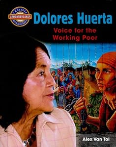 Dolores Huerta: Voice for the Working Poor