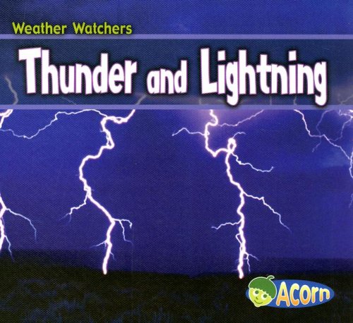 Thunder and Lightning (Weather Watchers (Heinemann Hardcover)) by Cassie Mayer