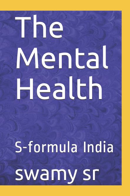 The Mental Health: S-formula India by swamy sr