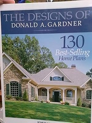 The Designs of Donald A. Gardner: 130 Best-Selling Home Plans