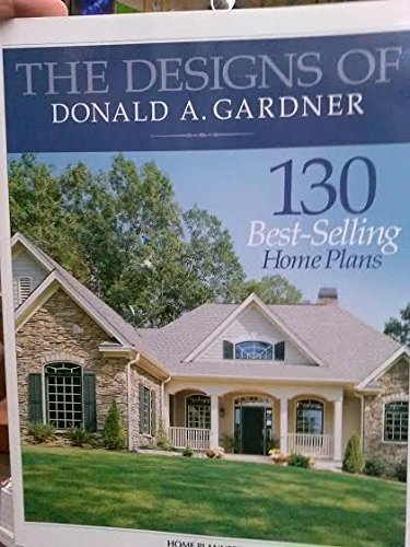 The Designs of Donald A. Gardner: 130 Best-Selling Home Plans by Inc. Home Planners