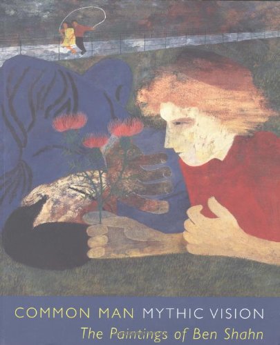Common Man, Mythic Vision: The Paintings of Ben Shahn by Susan Chevlowe
