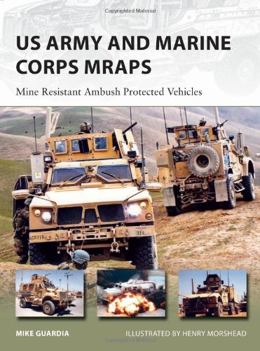 US Army and Marine Corps MRAPs: Mine Resistant Ambush Protected Vehicles by Mike Guardia