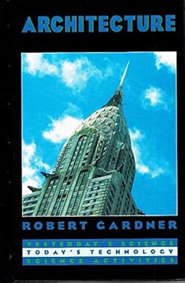 Architecture (Yesterday's Science, Today's Technology)