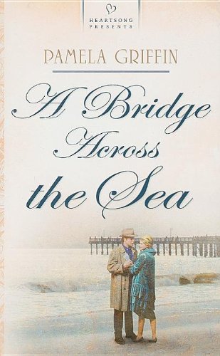A Bridge Across the Sea by Pamela Griffin