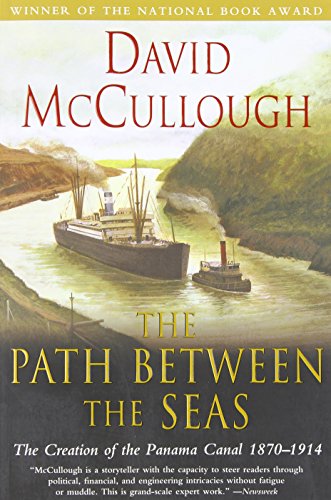 The Path Between the Seas: The Creation of the Panama Canal, 1870-1914 by David McCullough