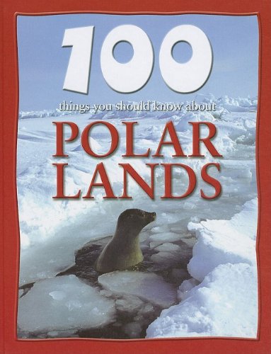 100 Things You Should Know About Polar Lands by Steve Parker 
			
			
		
		
		
       	 
       		
       			,