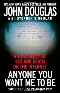 Anyone You Want Me to Be: A True Story of Sex and Death on the Internet