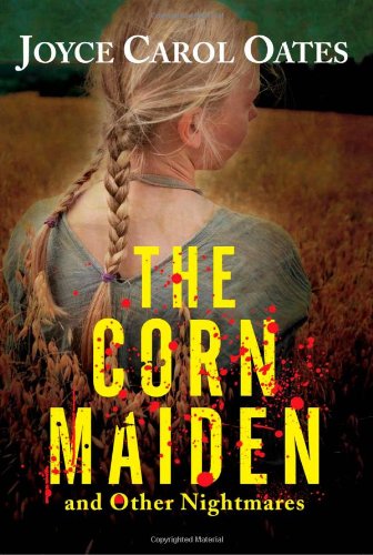 The Corn Maiden by Joyce Carol Oates