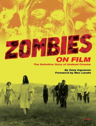 Zombies on Film: The Definitive Story of Undead Cinema by Ozzy Inguanzo
