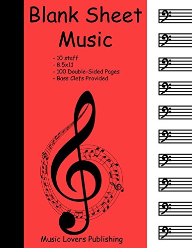 Blank Sheet Music: 10 Staves, Blank Staves with Bass Clefs, Double-Sided Paper, 200 Pages Long by Music Lovers Publishing