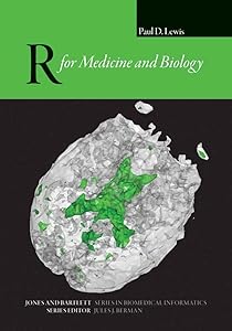 R for Medicine and Biology (Jones and Bartlett Series in Biomedical Informatics) by Paul D. Lewis
