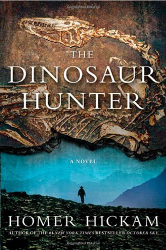 The Dinosaur Hunter: A Novel by Homer Hickam