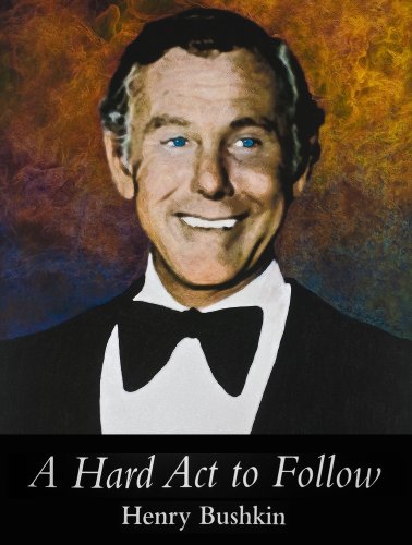 A Hard Act to Follow by Henry Bushkin