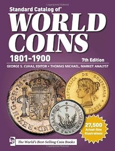 Standard Catalog of World Coins - 1801-1900 (Standard Catalog of World Coins 19th Century Edition 1801-1900)