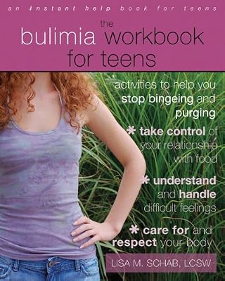The Bulimia Workbook for Teens: Activities to Help You Stop Bingeing and Purging