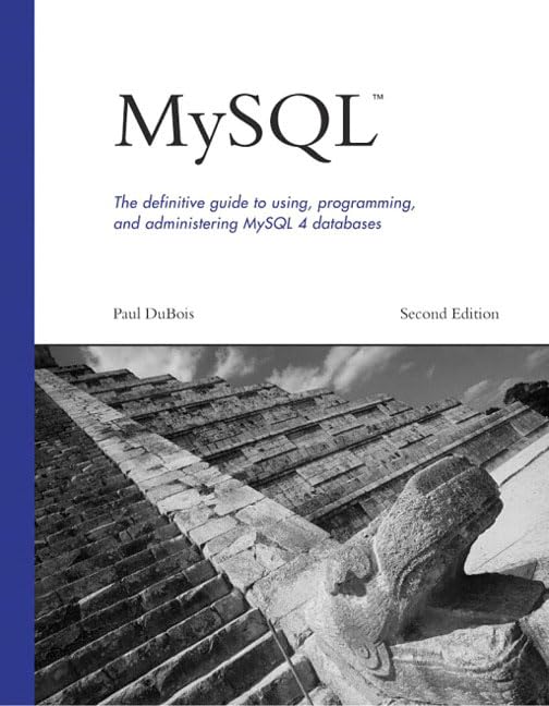 Mysql: The Definitive Guide to Using, Programming, and Administering Mysql 4 by Paul Dubois