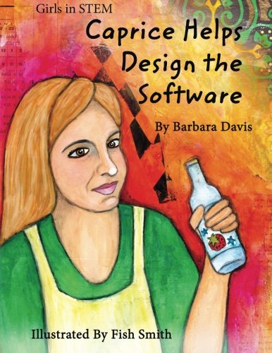 Caprice Helps Design the Software (Girls in Stem) (Volume 1)
