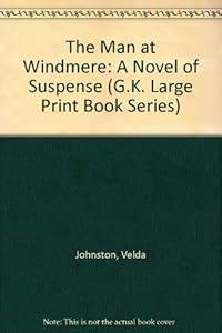 The Man at Windmere: A Novel of Suspense by Velda Johnston