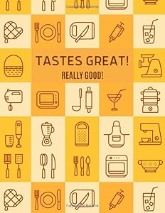 Tastes Great!: Food Cookbook Design. All Your Favorite Recipes in One Place! (Blank Recipe Book Journal). by Sophia Grace