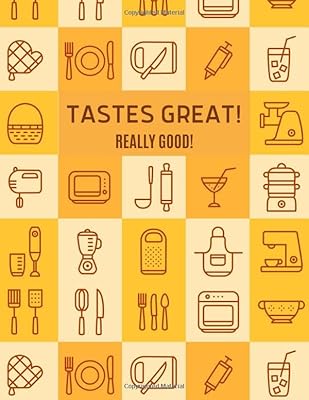 Tastes Great!: Food Cookbook Design. All Your Favorite Recipes in One Place! (Blank Recipe Book Journal).