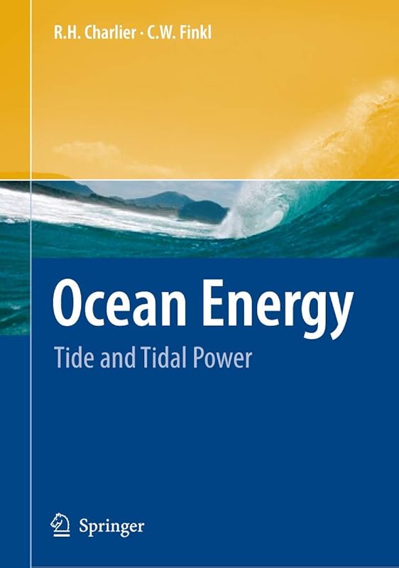 Ocean Energy: Tide and Tidal Power by R. H. Charlier