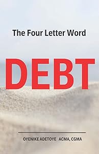 The Four Letter Word DEBT by Oyenike Adetoye