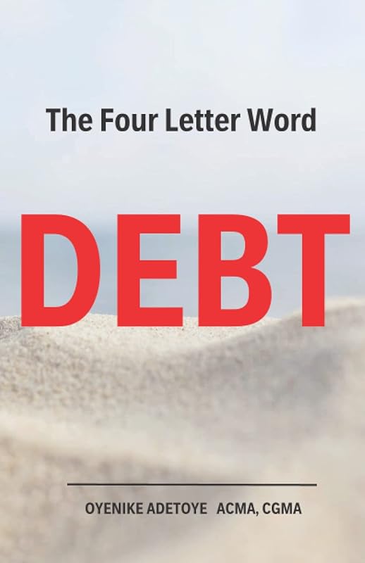 The Four Letter Word DEBT by Oyenike Adetoye