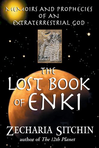 The Lost Book of Enki: Memoirs and Prophecies of an Extraterrestrial God by Zecharia Sitchin