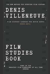 Denis Villeneuve Film Studies Book: Film History Logbook for Movie Buffs