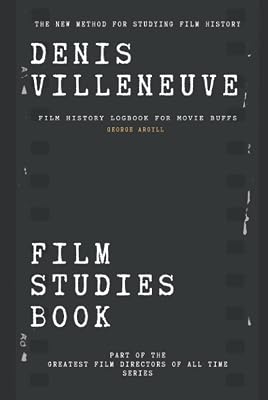 Denis Villeneuve Film Studies Book: Film History Logbook for Movie Buffs