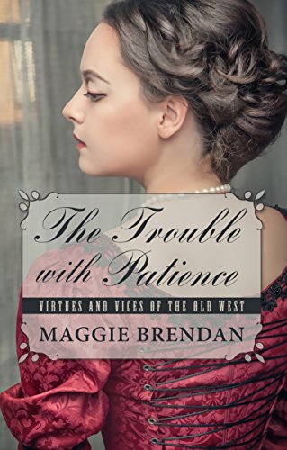The Trouble with Patience by Maggie Brendan