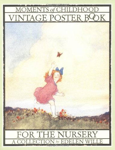 Moments Of Childhood: The Vintage Poster Book by Edelen Wille