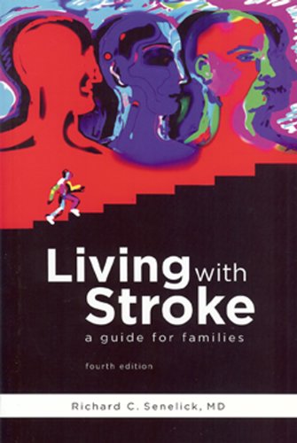 Living With Stroke: A Guide for Families by Richard C. Senelick  MD