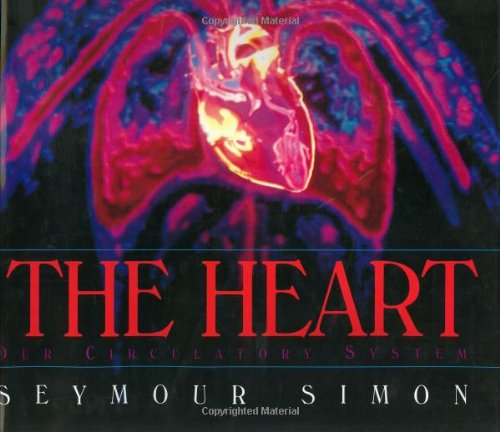 The Heart: Our Circulatory System by Seymour Simon