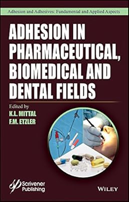 Adhesion in Pharmaceutical, Biomedical, and Dental Fields (Adhesion and Adhesives: Fundamental and Applied Aspects)