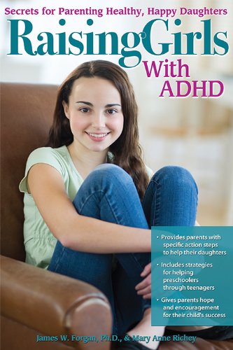 Raising Girls with ADHD: Secrets for Parenting Healthy, Happy Daughters by Mary Anne Richey