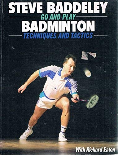 Go And Play Badminton by Steve Baddeley