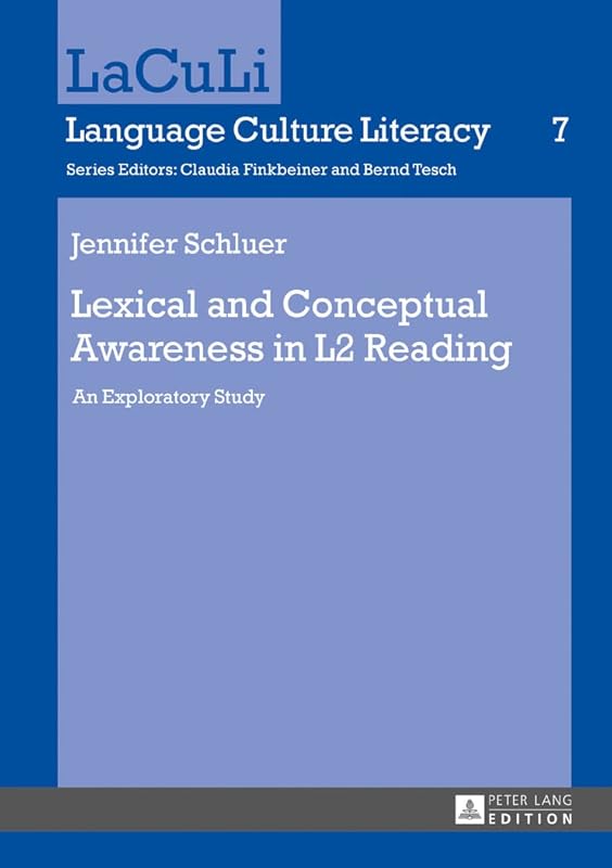 Lexical and Conceptual Awareness in L2 Reading: An Exploratory Study (LaCuLi. Language Culture Literacy) by Jennifer Schluer