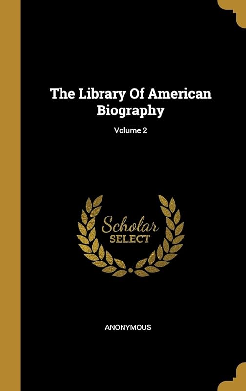 The Library Of American Biography; Volume 2 by Anonymous