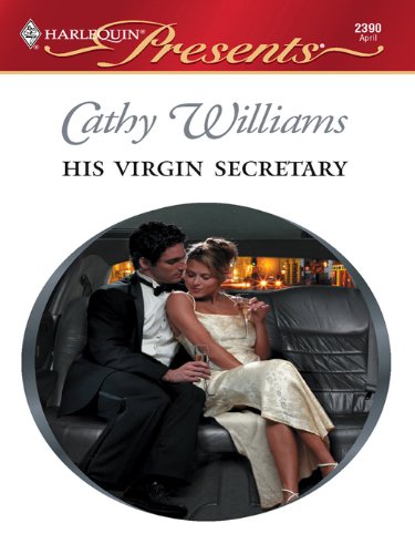 His Virgin Secretary: A Billionaire Boss Romance (In Love with Her Boss Book 5) by Cathy Williams
